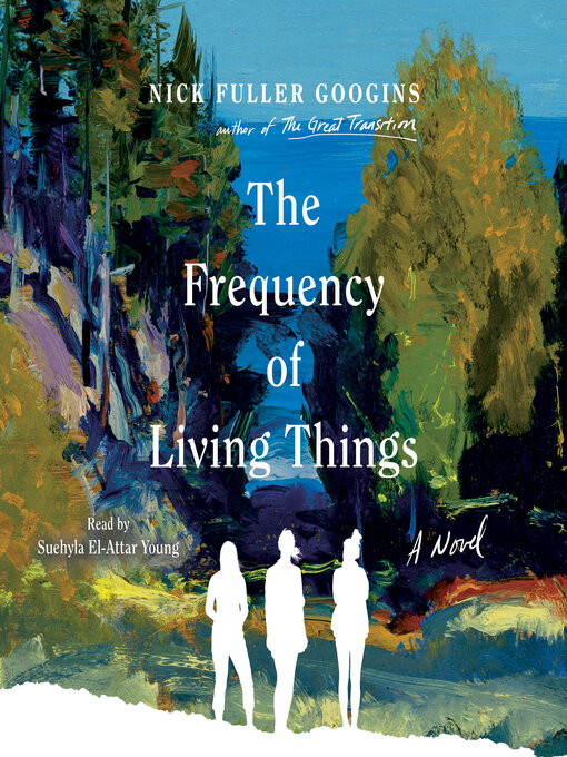 Title details for Frequency of Living Things by Nick Fuller Googins - Wait list